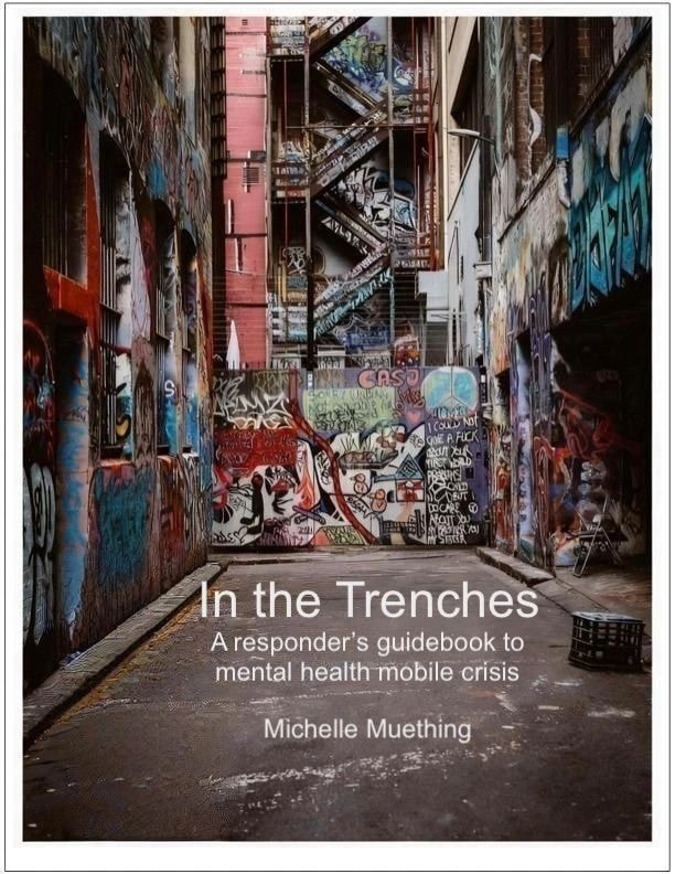 In the Trenches — A responder's guidebook to mental health mobile crisis by Michelle Muething